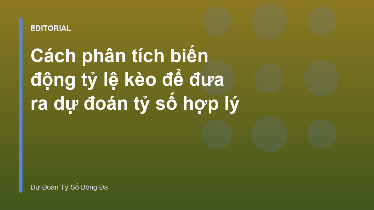 Phân tích biến động tỷ lệ kèo bóng đá
