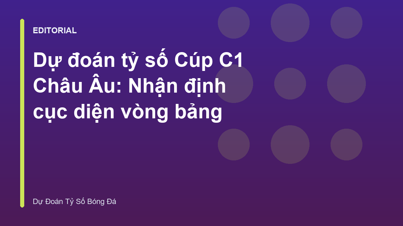 Phân tích cục diện vòng bảng Champions League